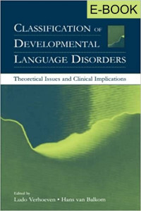 Classification of Developmental Language Disorders : Theoretical Issues and Clinical Implication