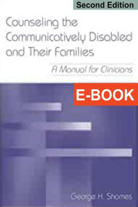 Counseling The Communicatively Disabled And Their Families : A Manual For Clinicians