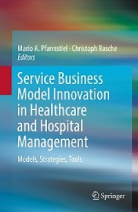 Service Business Model Innovation in Healthcare and Hospital Management: Mosel, Strategies, Tools