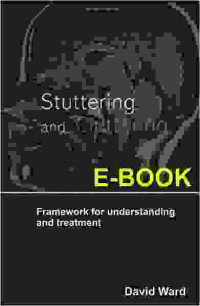 Stuttering and Cluttering: Frameworks For Understanding and Treatment