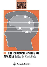 The Characteristics of Aphasia : Brain Damage Behaviour & Cognition
